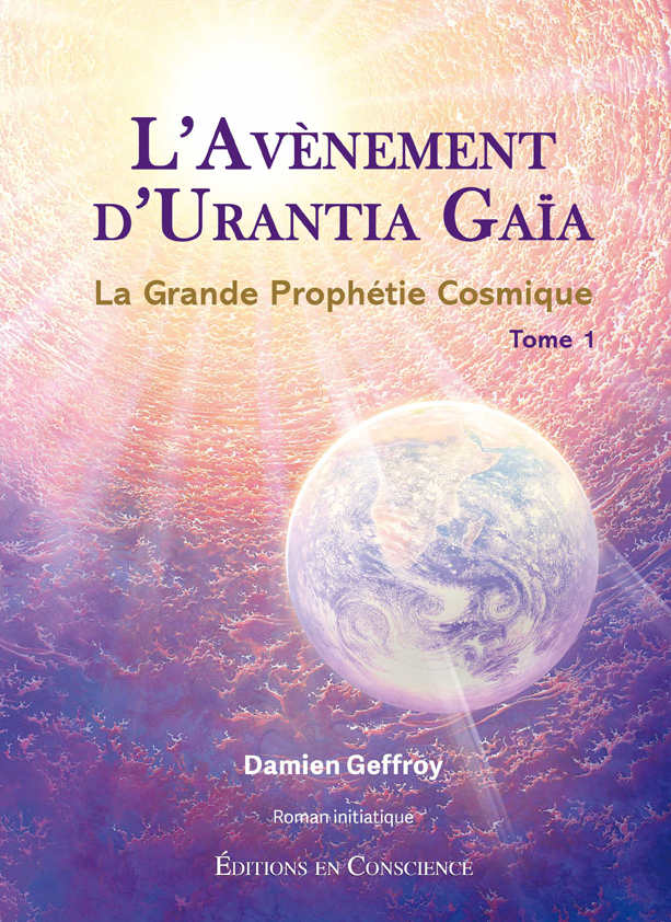 2023 - COUVERTURE DU LIVRE "L'AVÈNEMENT D'URANTIA GAÏA", LA GRANDE PROPHÉTIE COSMIQUE TOME 1 - DAMIEN GEFFROY