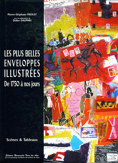 "Les Plus belles enveloppes illustrées, de 1750 à nos jours"  Pierre-Stéphane Proust - Éditions Normandie Terre des Arts
