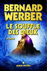 "Le souffle des dieux", Bernard WERBER, Éditions Albin MICHEL