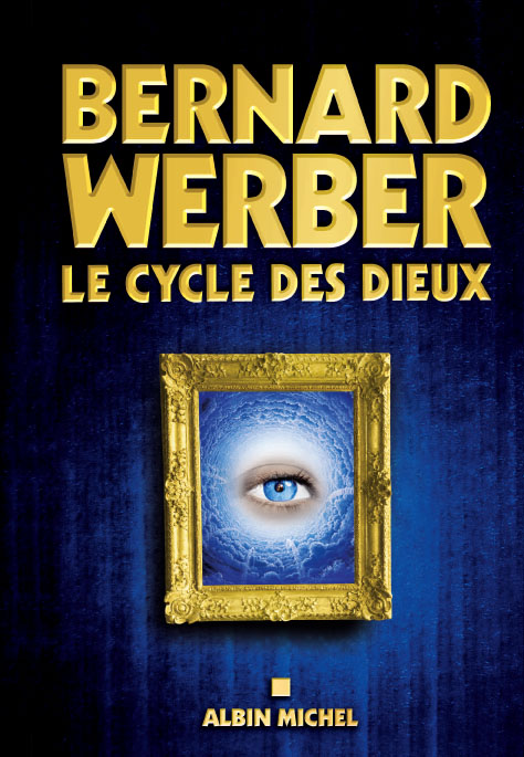 Le cycle des dieux, la trilogie de Bernard WERBER, Éditions Albin MICHEL