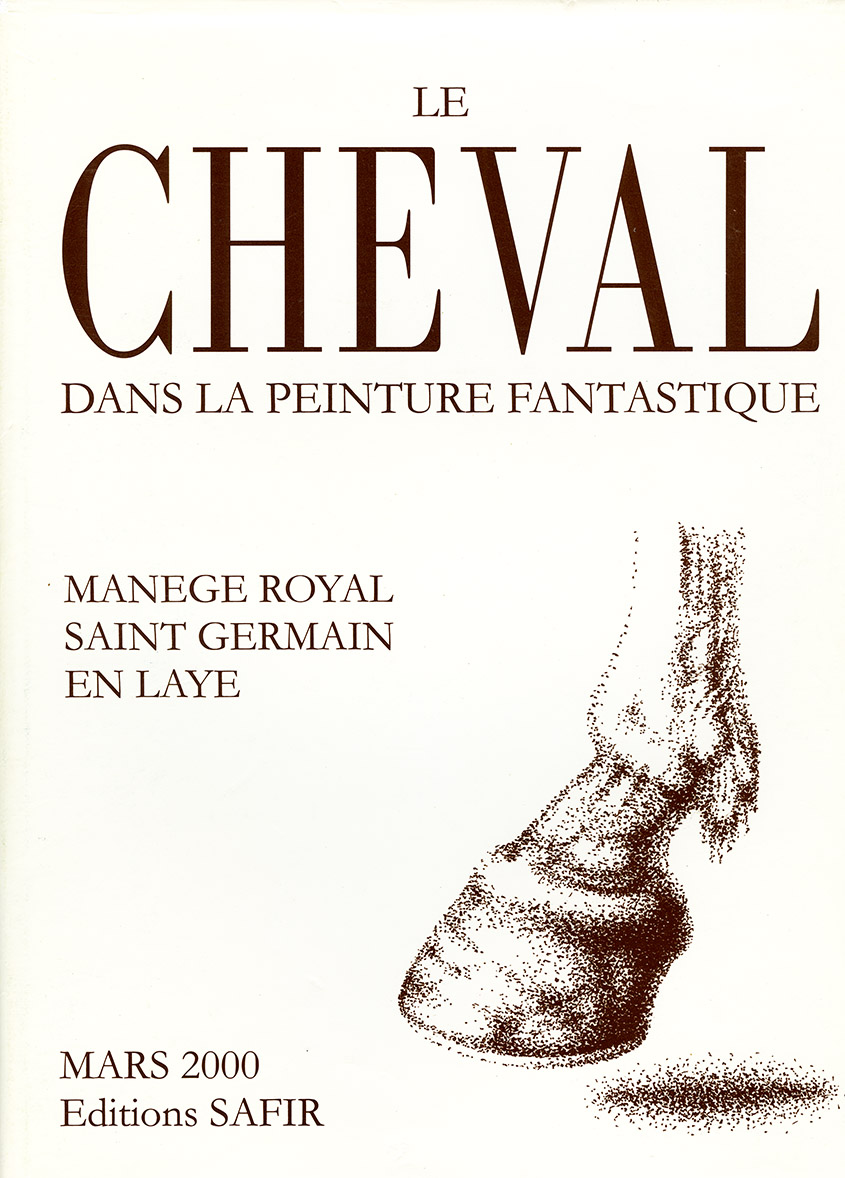 Livre Éditions SAFIR  : LE CHEVAL Dans la peinture fantastique - Manège Royal SAINT GERMAIN EN LAYE